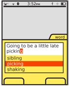 The variations may also be combined. In this example, words are completed inline with the best match, and options are shown in a list below much like the suggestion variation. Scrolling is used to select options instead of the “next” key of a conventional word input completion variation.