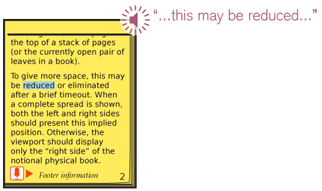 When entire documents, long passages or even just marquee text, is being read the document will scroll to always have to current reading selection visible in the viewport. A cursor or highlight -- as shown above -- should be displayed to correspond to the word currently being read. An indicator of audio playback should be on the screen at all times, and a control should be provided to immediately mute or pause the audio.